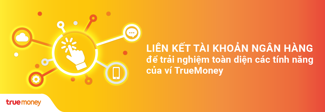 Liên kết tài khoản để trải nghiệm toàn diện các tính năng của ví TrueMoney
