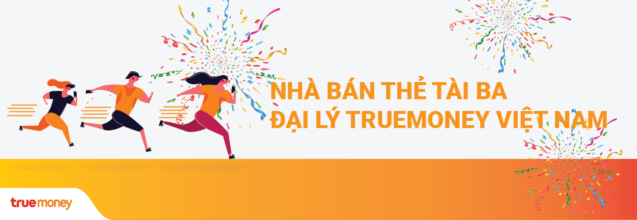Chương trình khuyến mãi “NHÀ BÁN THẺ TÀI BA” dành cho Đại lý TrueMoney Việt Nam