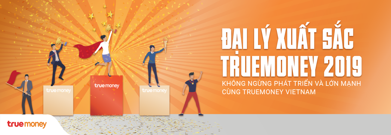 BỨT TỐC CUỐI NĂM – ĐẠI LÝ XUẤT SẮC TRUEMONEY 2019