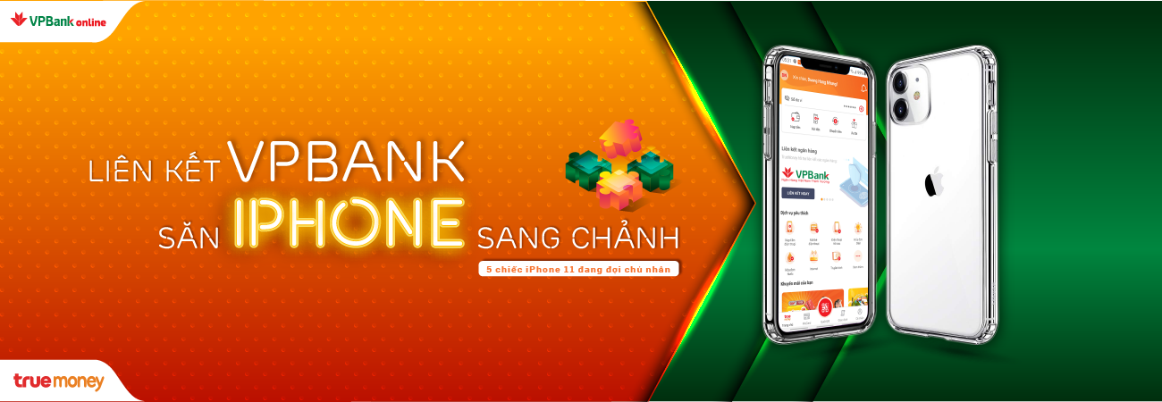 Ví điện tử TrueMoney hợp tác Ngân hàng VPBank, tung ra chương trình ưu đãi hàng tuần “Liên kết VPBank – Săn iPhone sang chảnh”