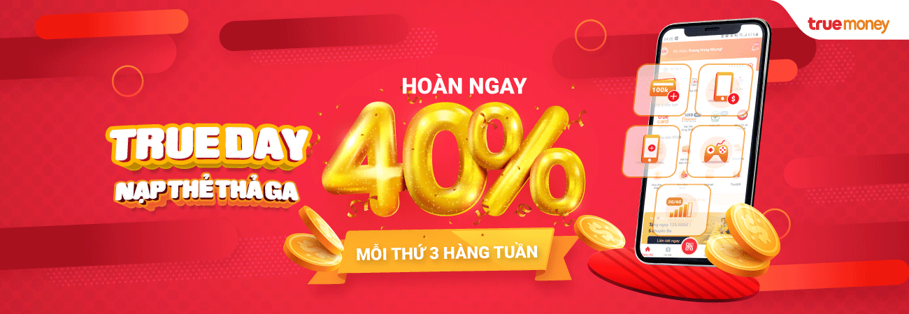 TRUEDAY- NGÀY HỘI NẠP THẺ: NẠP THẺ THẢ GA, HOÀN TIỀN CỰC ĐÃ.