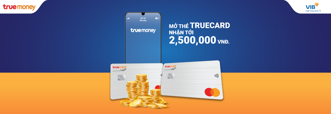 MỞ THẺ TRUECARD, NHẬN QUÀ ĐÓN TẾT- LÊN ĐẾN 2.5 TRIỆU ĐỒNG.