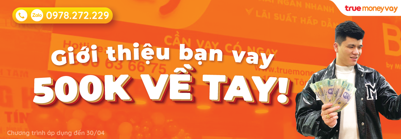 KHỞI ĐỘNG CHƯƠNG TRÌNH: GIỚI THIỆU BẠN VAY, 500K VỀ TAY