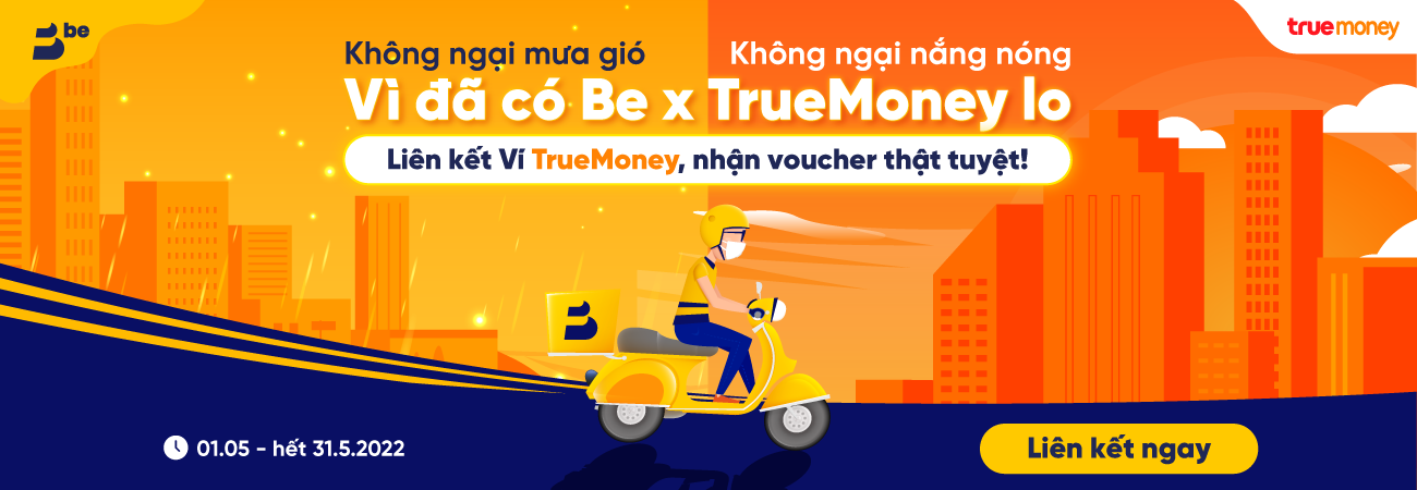 LIÊN KẾT VÍ TRUEMONEY VỚI BE, NHẬN COMBO QUÀ TẶNG ĐẶT GIAO HÀNG VÀ ĐI BE
