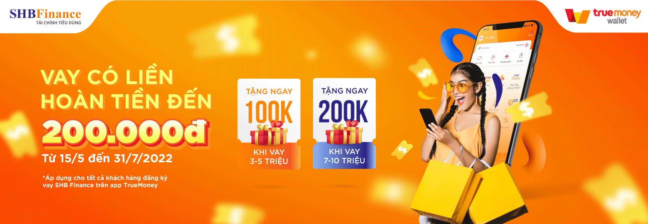 VAY TIÊU DÙNG SHBF TRÊN VÍ TRUEMONEY, NHẬN NGAY HOÀN TIỀN TỚI 200.000Đ