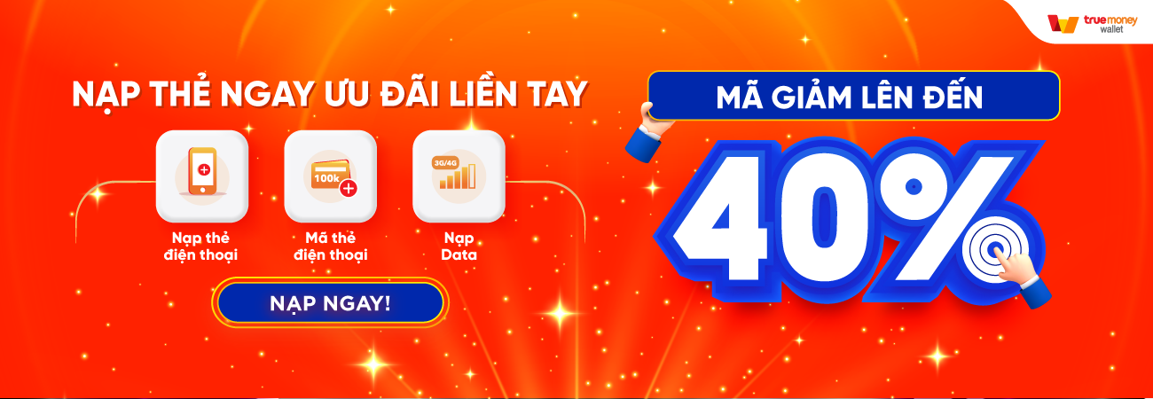 ƯU ĐÃI TỚI 40% NẠP THẺ ĐIỆN THOẠI, MUA DATA TRÊN TRUEMONEY