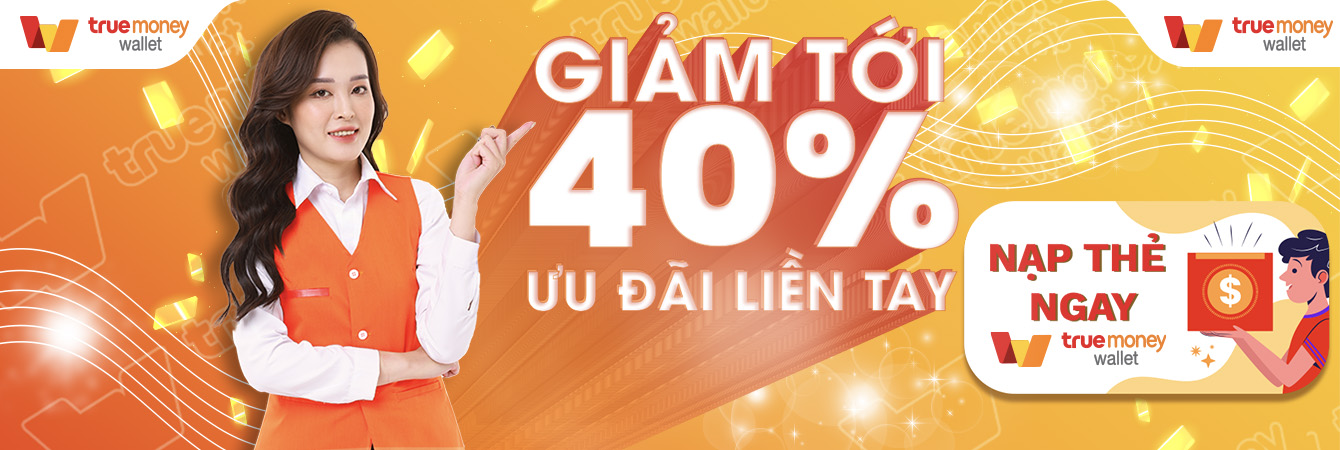 ƯU ĐÃI TỚI 40% NẠP THẺ ĐIỆN THOẠI, MUA DATA TRÊN TRUEMONEY