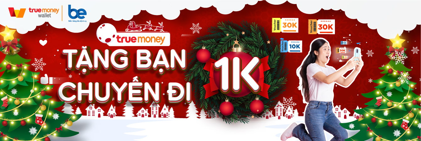 TRUEMONEY VÀ BE TẶNG BẠN CHUYẾN ĐI 1,000 ĐỒNG