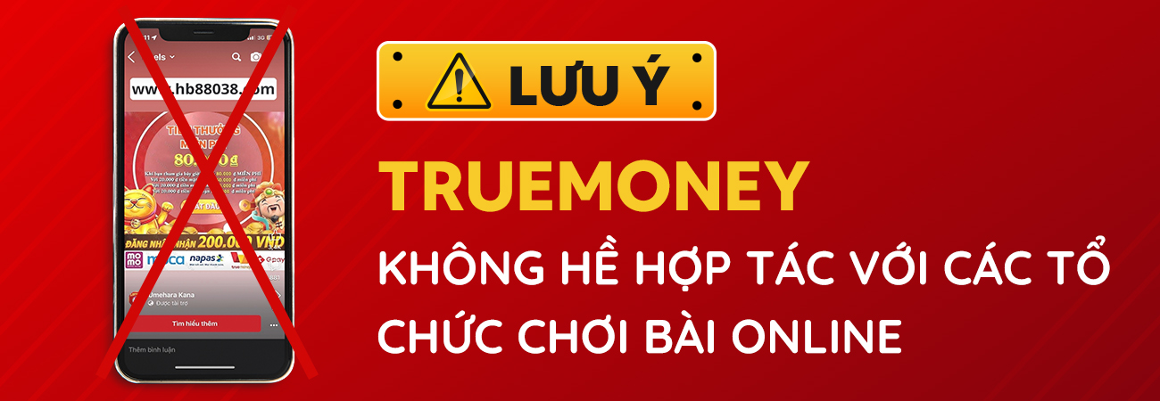 CẢNH BÁO: VÍ TRUEMONEY KHÔNG HỀ HỢP TÁC VỚI CÁC TỔ CHỨC CHƠI BÀI ONLINE
